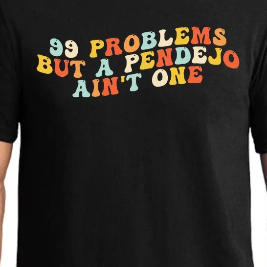 99 Problems But A Pendejo AinT One Pajama Set