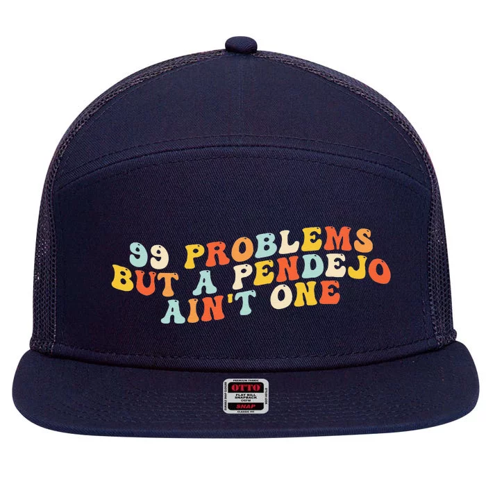 99 Problems But A Pendejo AinT One 7 Panel Mesh Trucker Snapback Hat