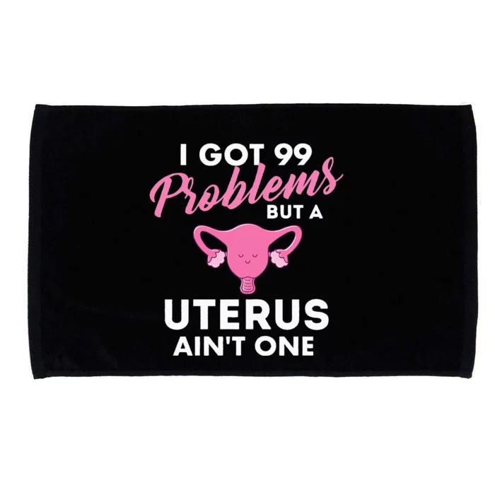 99 Problems But A Uterus Ain't One Hysterectomy Surgery Microfiber Hand Towel