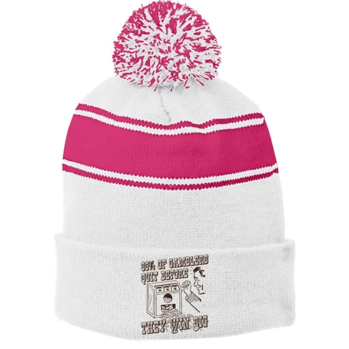 99 Percent Of Gamblers Quit Before They Win Big Stripe Pom Pom Beanie