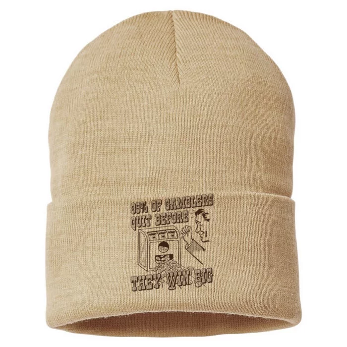 99 Percent Of Gamblers Quit Before They Win Big Sustainable Knit Beanie