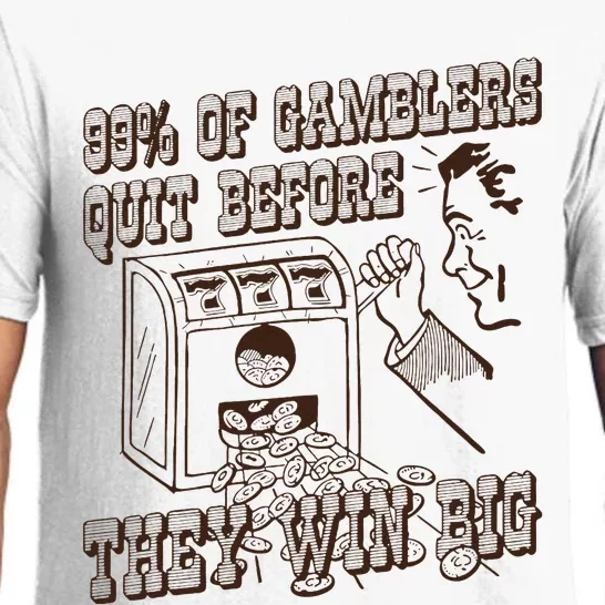 99 Percent Of Gamblers Quit Before They Win Big Pajama Set