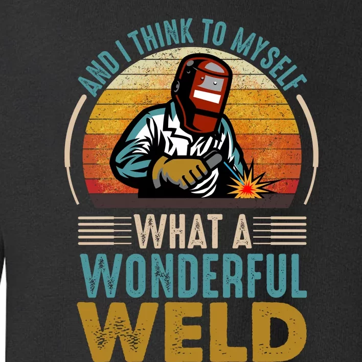 90s Retro Distressed Sunset I Think To Myself What A Wonderful Weld Welder Design Toddler Sweatshirt