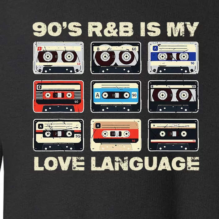 90s R&B Is My Love Language Music Toddler Sweatshirt