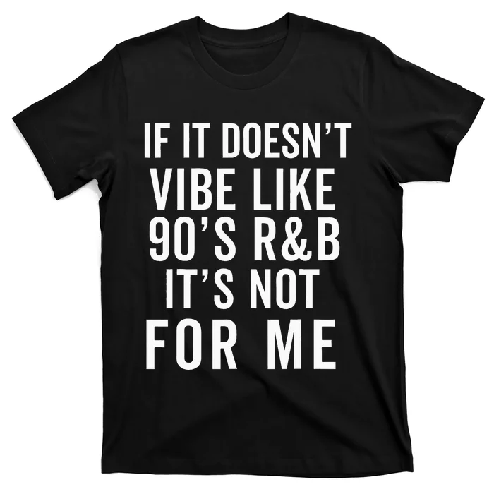 90S R&B Music For Lover Rhythm And Blues T-Shirt