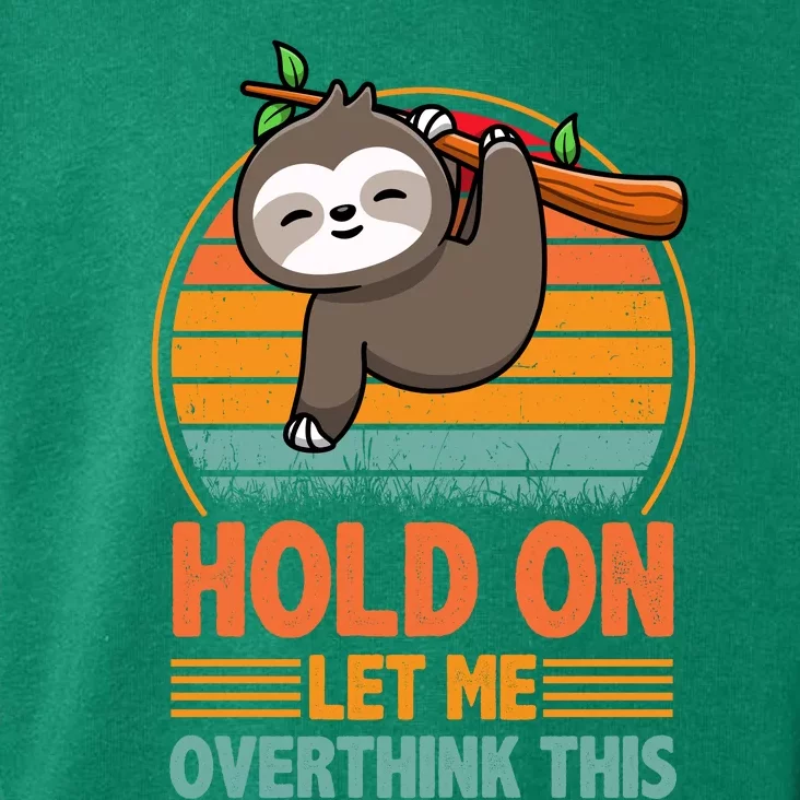 90s Retro Sunset Hang On Let Me Overthink This Sloth Funny Social Awkward Toddler Hoodie