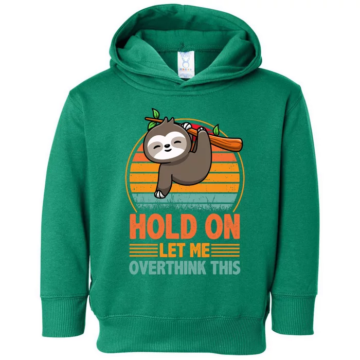 90s Retro Sunset Hang On Let Me Overthink This Sloth Funny Social Awkward Toddler Hoodie