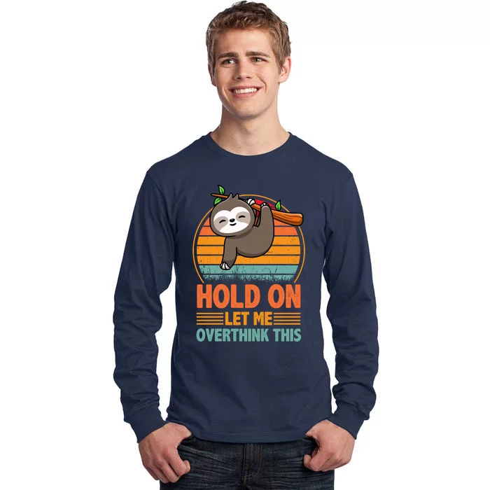 90s Retro Sunset Hang On Let Me Overthink This Sloth Funny Social Awkward Tall Long Sleeve T-Shirt