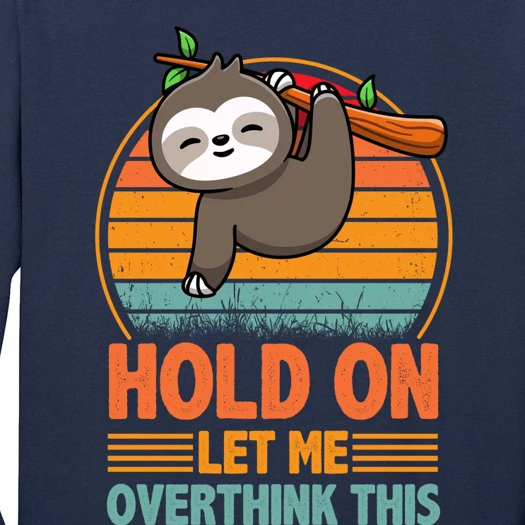 90s Retro Sunset Hang On Let Me Overthink This Sloth Funny Social Awkward Tall Long Sleeve T-Shirt