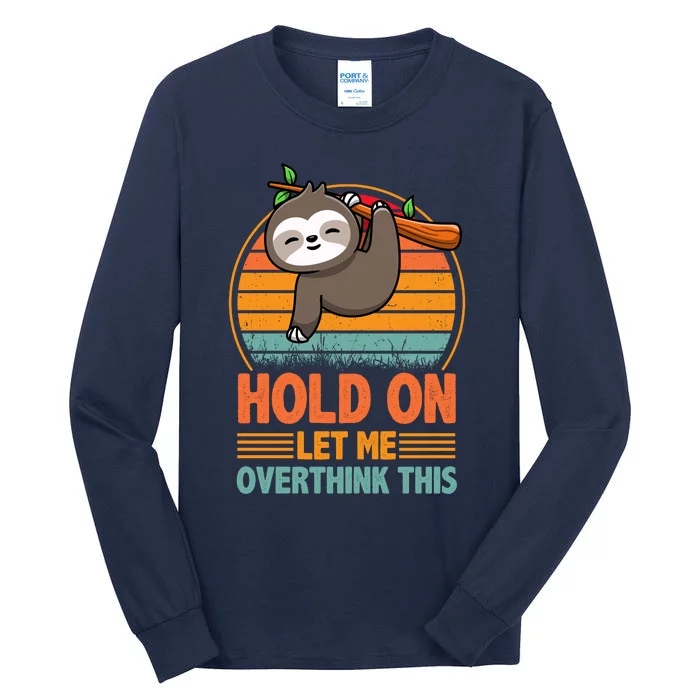 90s Retro Sunset Hang On Let Me Overthink This Sloth Funny Social Awkward Tall Long Sleeve T-Shirt