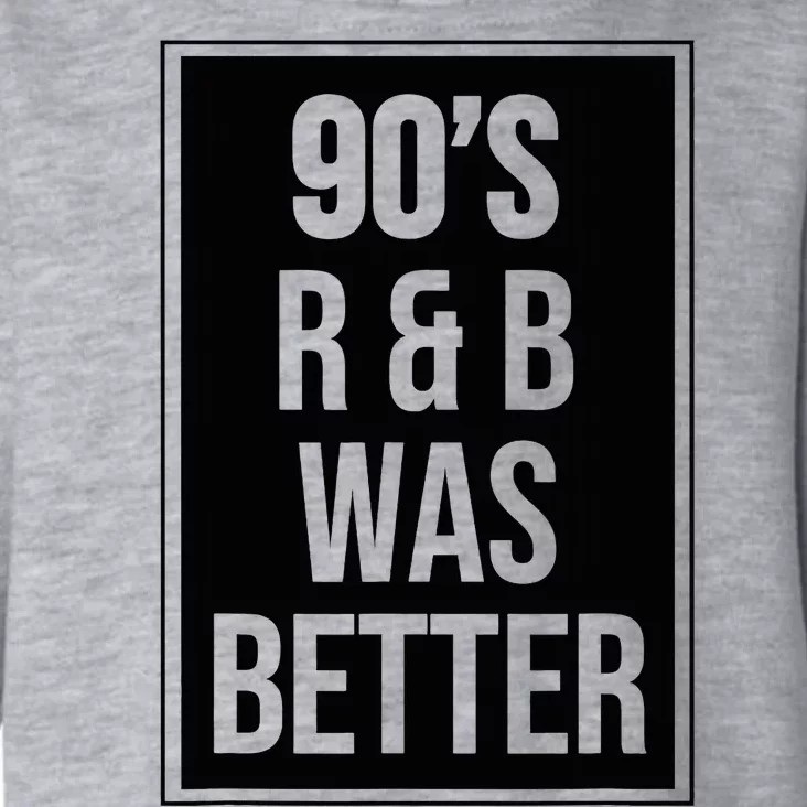 90s R&B Was Better Toddler Hoodie