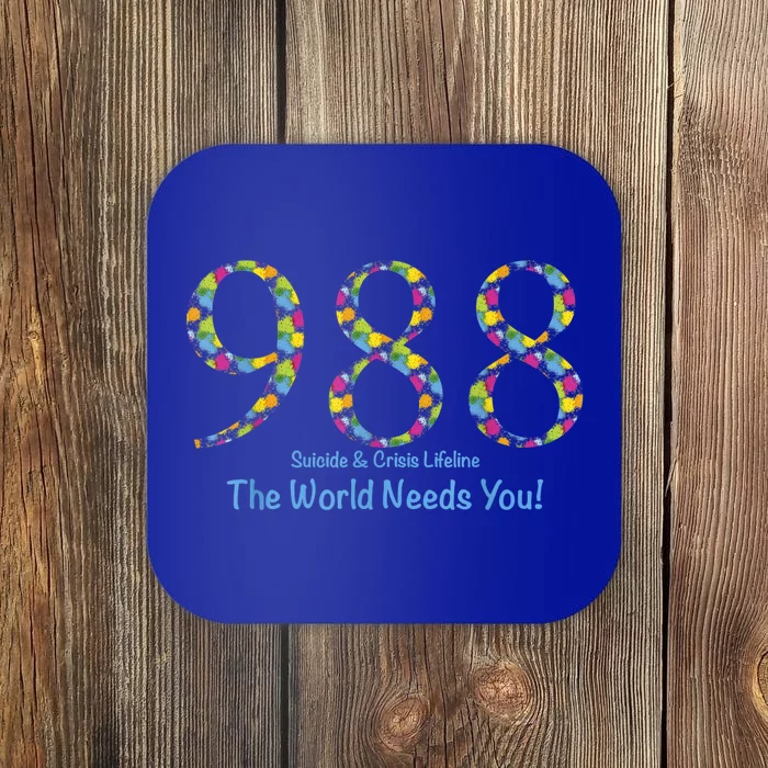 988 Suicide And Crisis Lifeline The World Needs You! Coaster