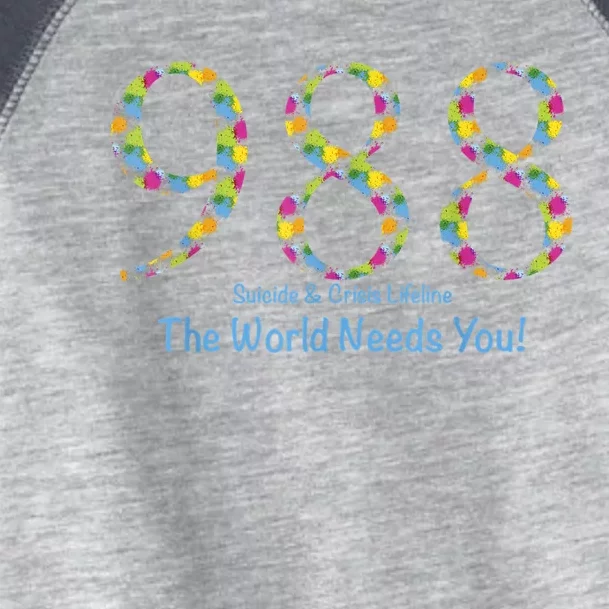 988 Suicide And Crisis Lifeline The World Needs You! Toddler Fine Jersey T-Shirt