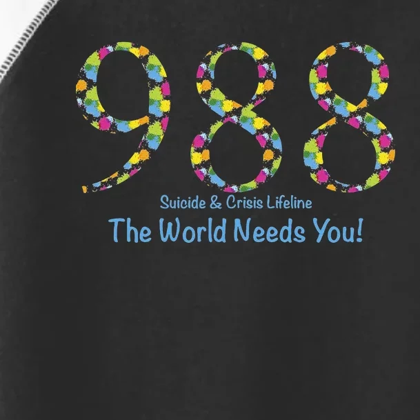 988 Suicide and Crisis Lifeline The World Needs You! Toddler Fine Jersey T-Shirt