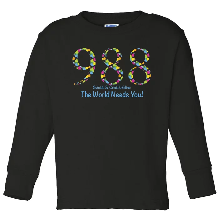 988 Suicide and Crisis Lifeline The World Needs You! Toddler Long Sleeve Shirt