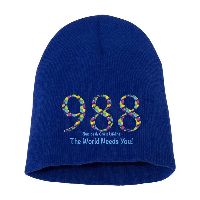 988 Suicide And Crisis Lifeline The World Needs You! Short Acrylic Beanie