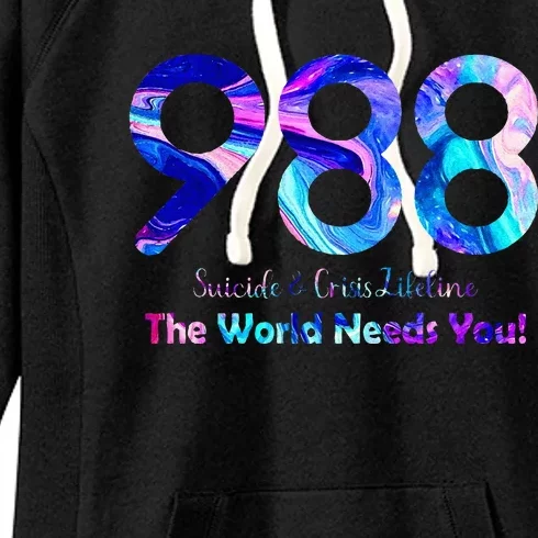 988 Suicide And Crisis Lifeline The World Needs You Women's Fleece Hoodie