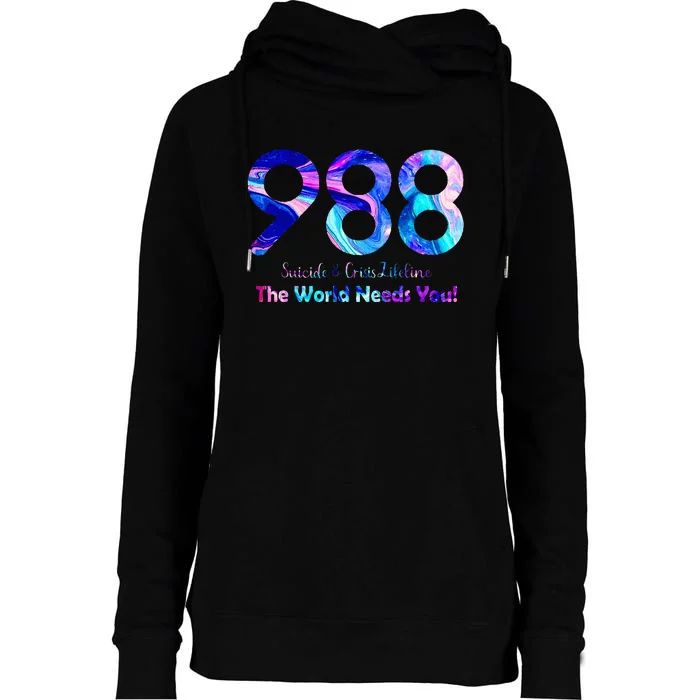 988 Suicide And Crisis Lifeline The World Needs You Womens Funnel Neck Pullover Hood