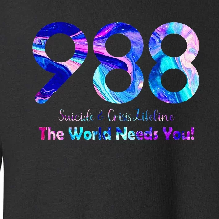 988 Suicide And Crisis Lifeline The World Needs You Toddler Sweatshirt