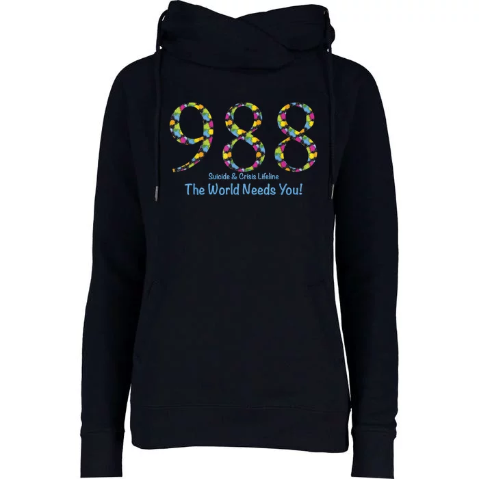 988 Suicide And Crisis Lifeline The World Needs You! Womens Funnel Neck Pullover Hood