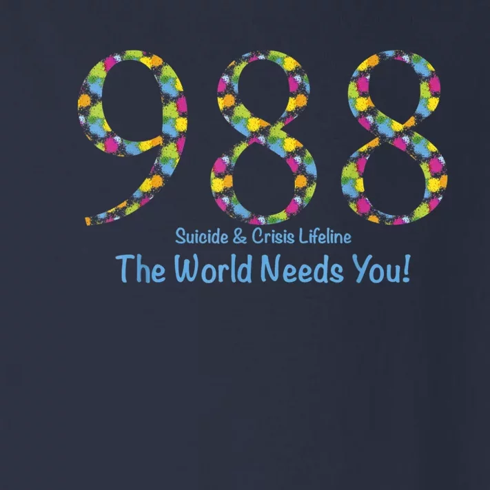 988 Suicide And Crisis Lifeline The World Needs You! Toddler Long Sleeve Shirt