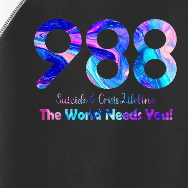 988 Suicide and Crisis Lifeline The World Needs You Toddler Fine Jersey T-Shirt