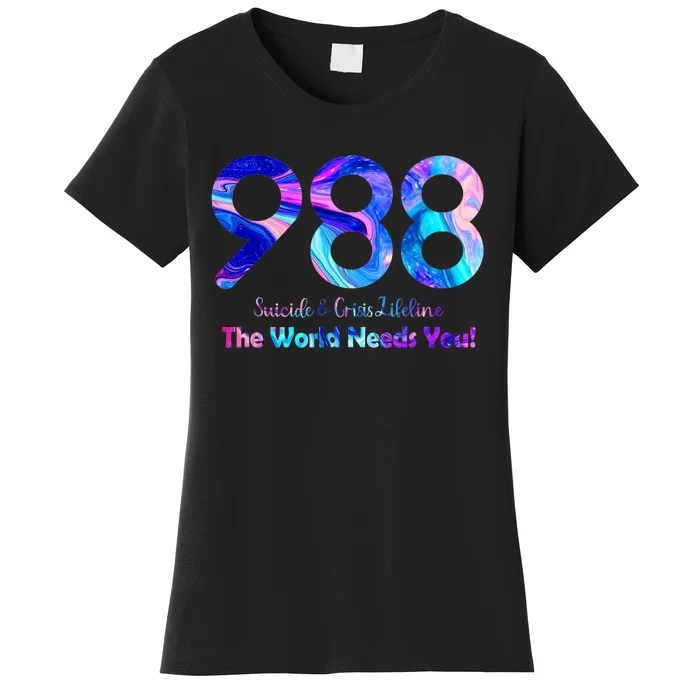 988 Suicide and Crisis Lifeline The World Needs You Women's T-Shirt