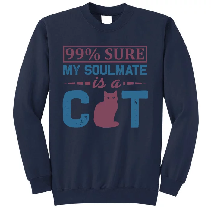 99% Sure My Soulmate Is A Cat Tall Sweatshirt