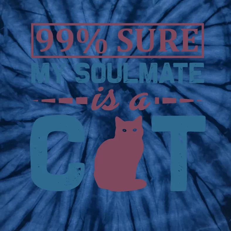 99% Sure My Soulmate Is A Cat Tie-Dye T-Shirt