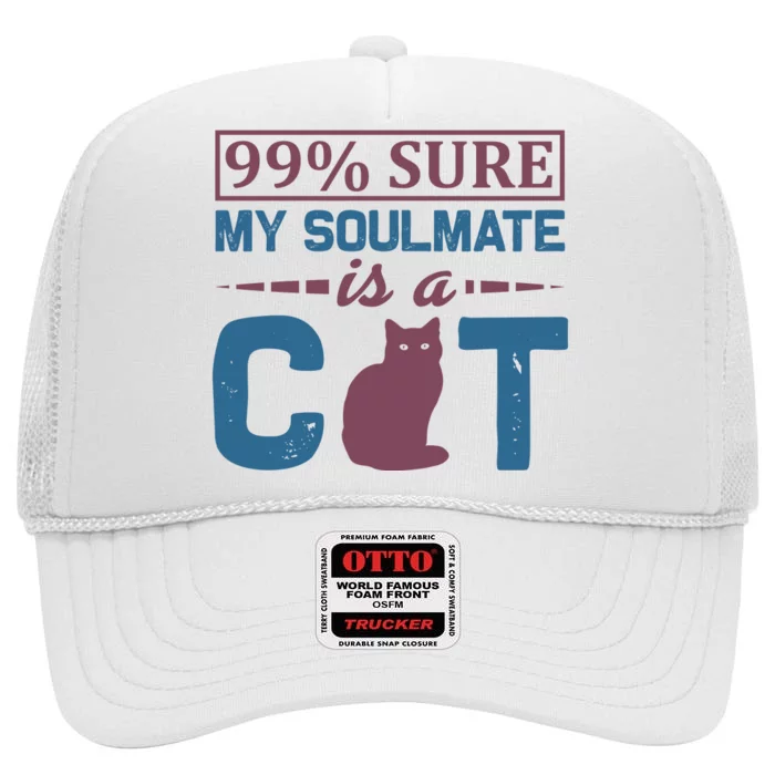 99% Sure My Soulmate Is A Cat High Crown Mesh Trucker Hat