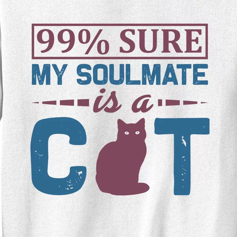 99% Sure My Soulmate Is A Cat Sweatshirt