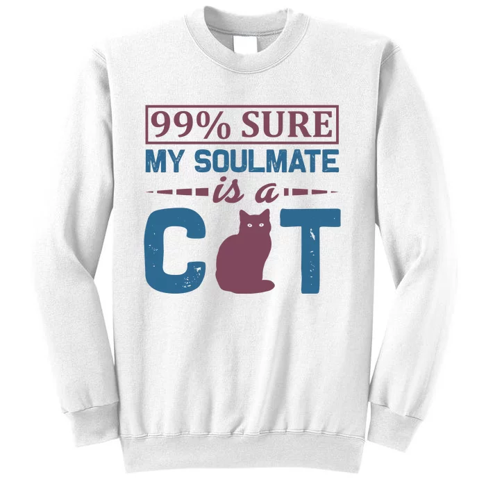 99% Sure My Soulmate Is A Cat Sweatshirt