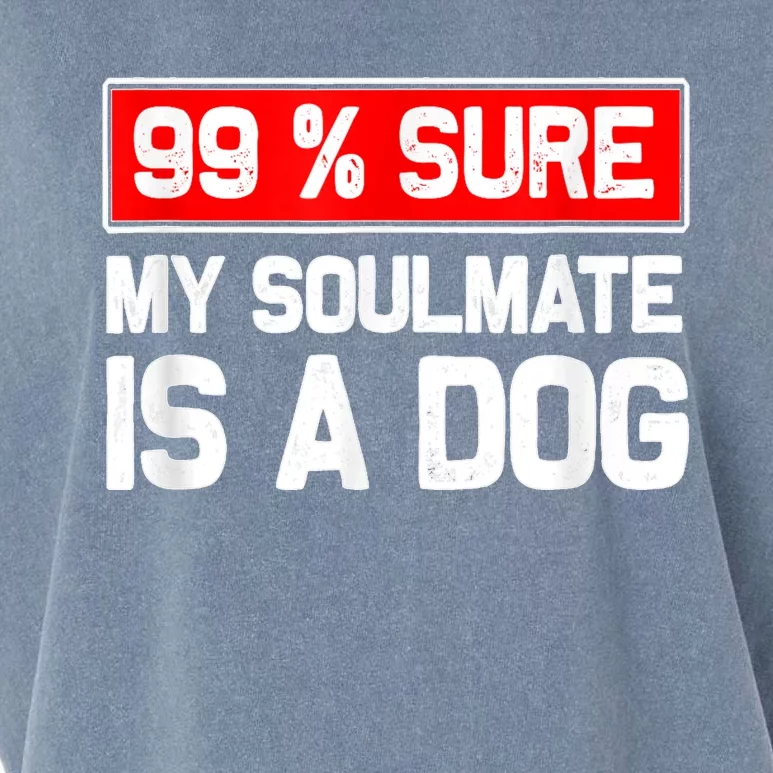 99 Sure My Soulmate Is A Dog Dog Lover Garment-Dyed Women's Muscle Tee