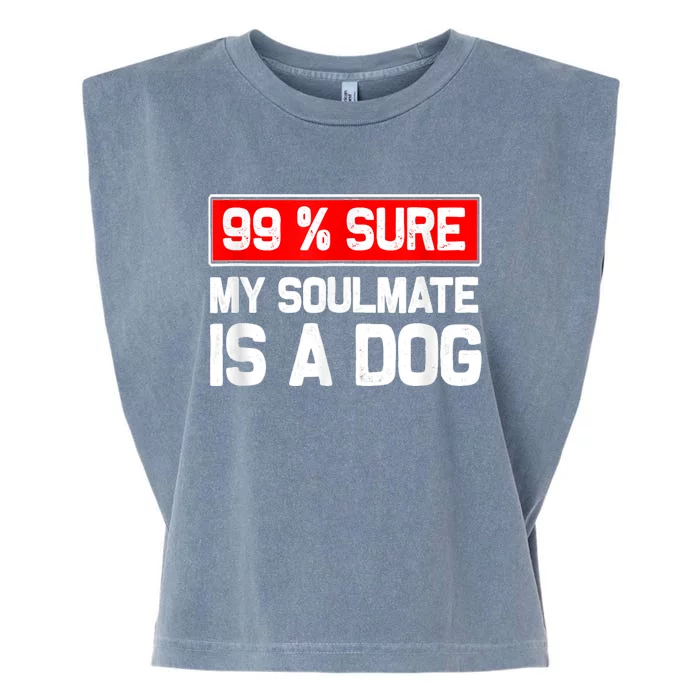 99 Sure My Soulmate Is A Dog Dog Lover Garment-Dyed Women's Muscle Tee