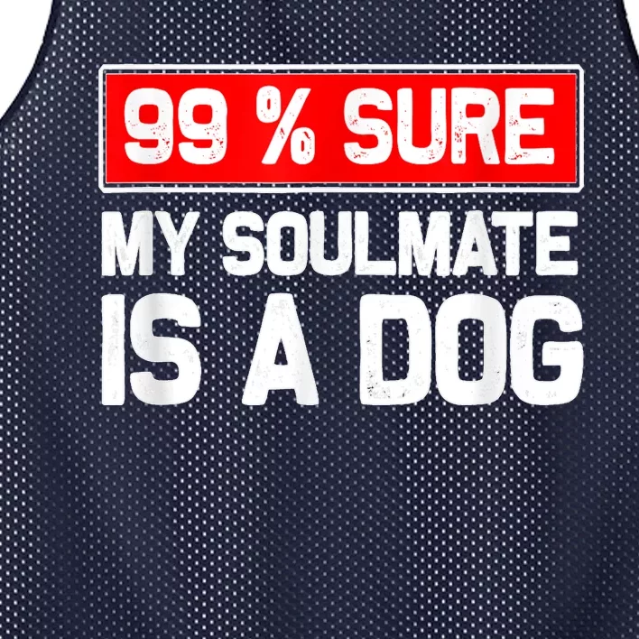 99 Sure My Soulmate Is A Dog Dog Lover Mesh Reversible Basketball Jersey Tank