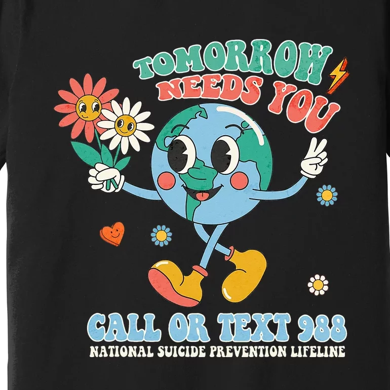 988 Suicide Prevention Stay Tomorrow Needs You Mental Health Premium T-Shirt