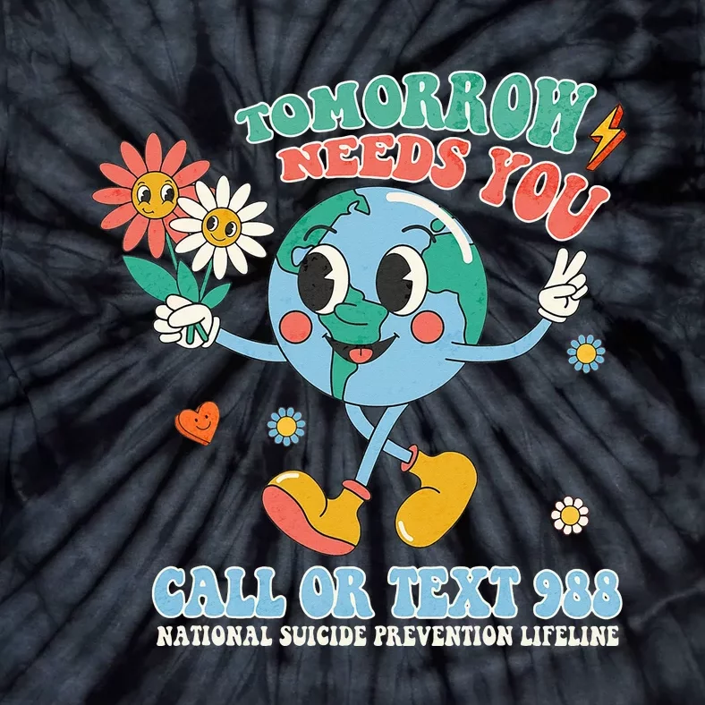 988 Suicide Prevention Stay Tomorrow Needs You Mental Health Tie-Dye T-Shirt