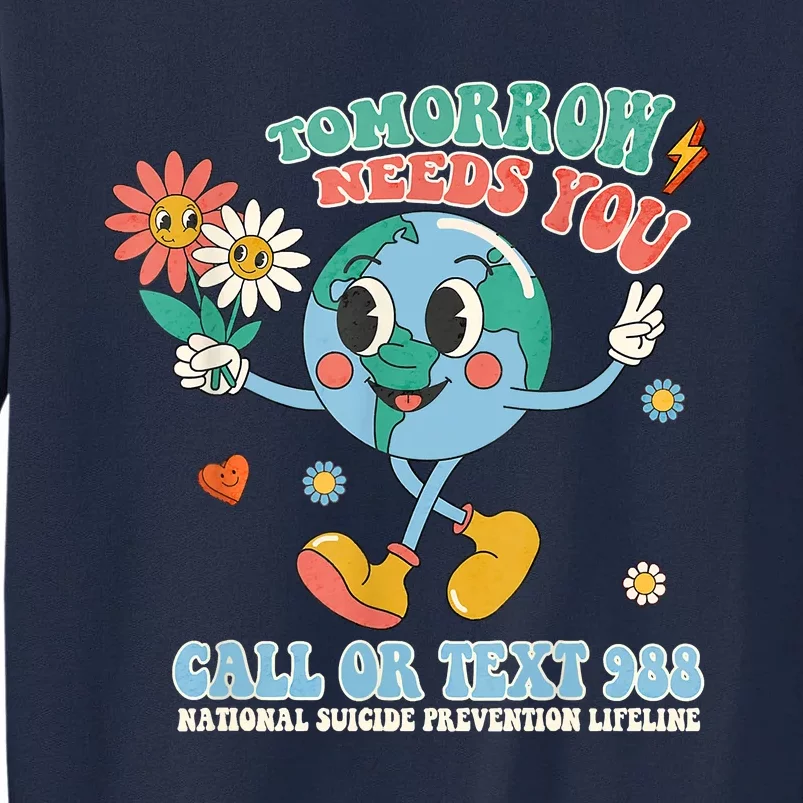 988 Suicide Prevention Stay Tomorrow Needs You Mental Health Tall Sweatshirt