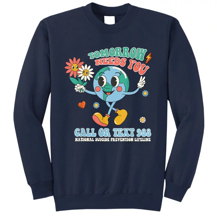 988 Suicide Prevention Stay Tomorrow Needs You Mental Health Tall Sweatshirt