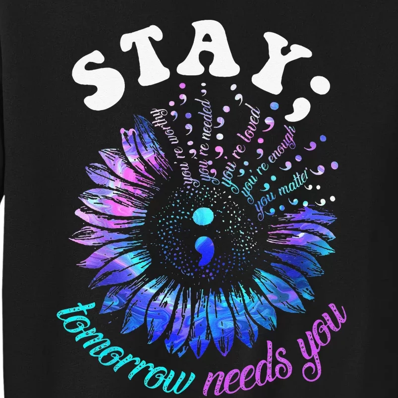 988 Suicide Prevention Stay Tomorrow Needs You Mental Health Tall Sweatshirt