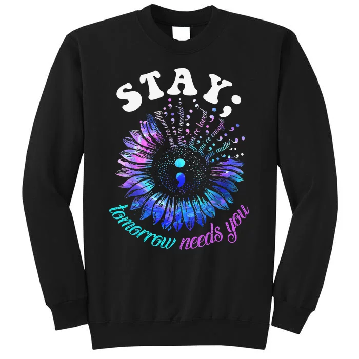 988 Suicide Prevention Stay Tomorrow Needs You Mental Health Tall Sweatshirt