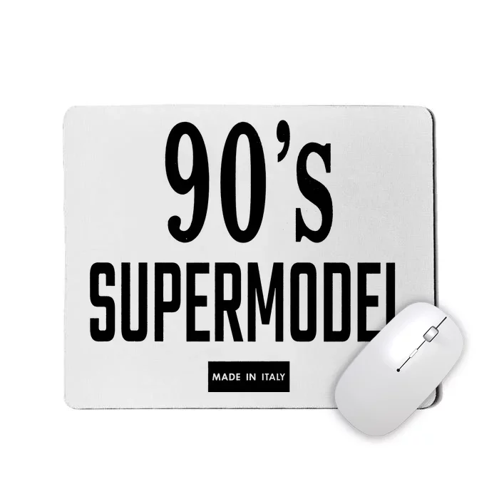 90S Supermodel Super Model Made In Italy Mousepad