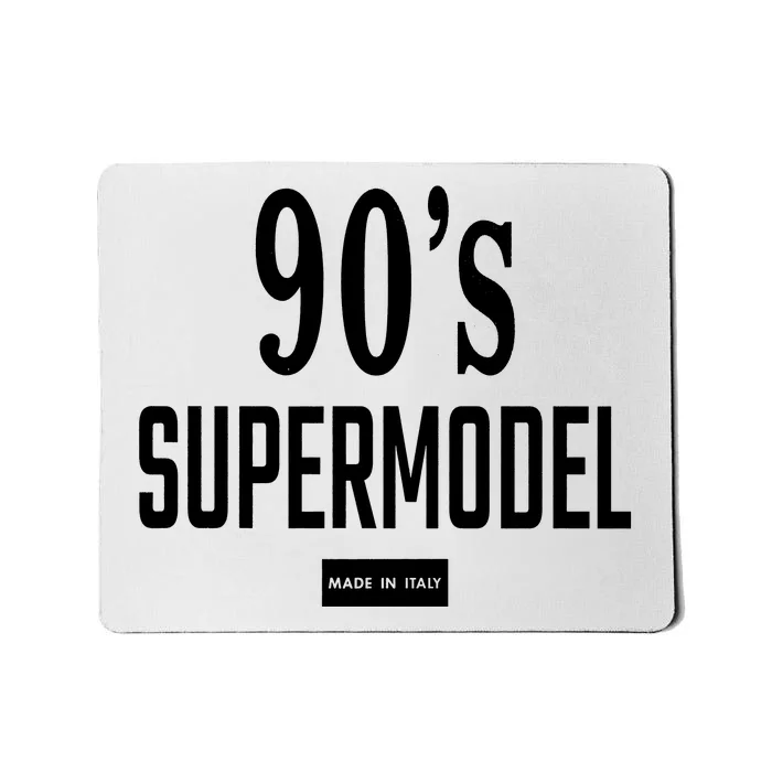 90S Supermodel Super Model Made In Italy Mousepad