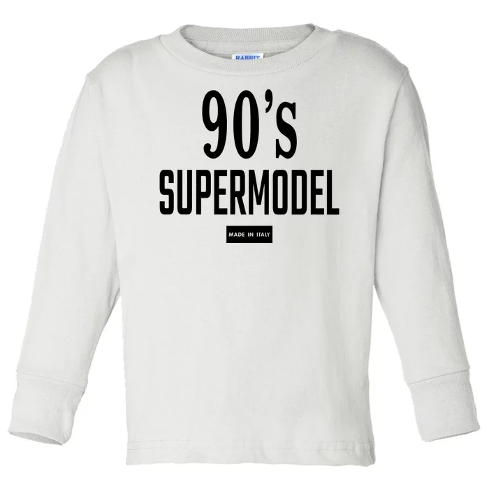 90S Supermodel Super Model Made In Italy Toddler Long Sleeve Shirt