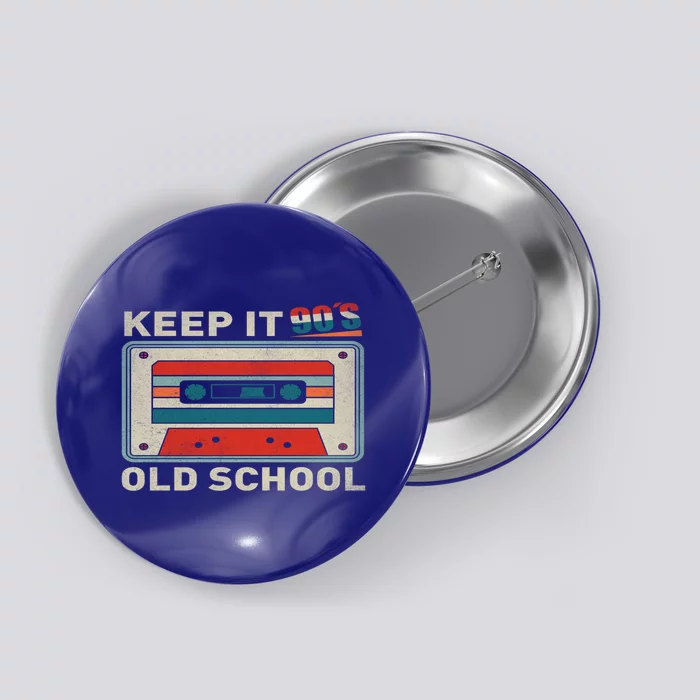 90S Vibes Keep It Old School 90S Hip Hop Cassette Tape Gift Button