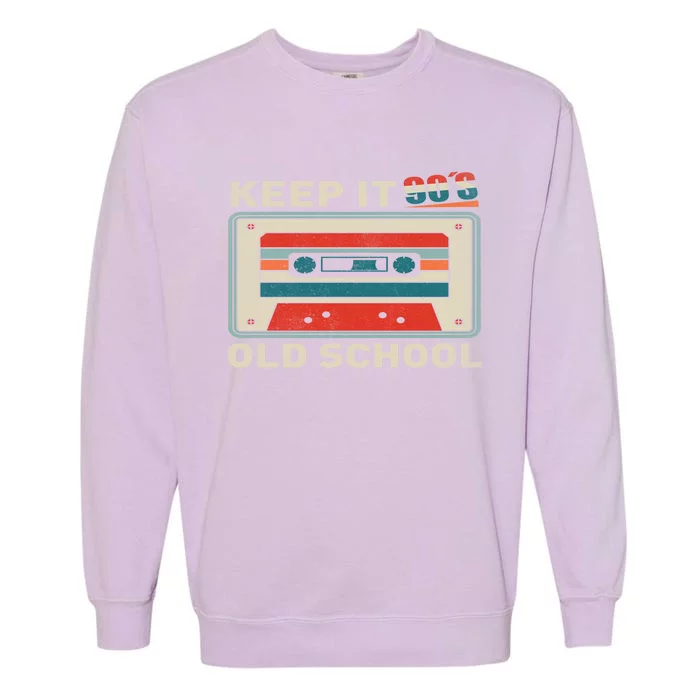 90S Vibes Keep It Old School 90S Hip Hop Cassette Tape Gift Garment-Dyed Sweatshirt