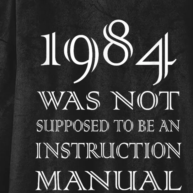 984 Was Not Supposed To Be An Instruction Manual Hooded Wearable Blanket