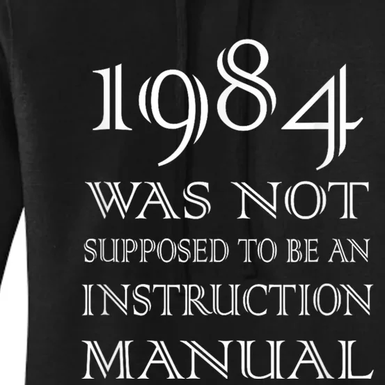 984 Was Not Supposed To Be An Instruction Manual Women's Pullover Hoodie