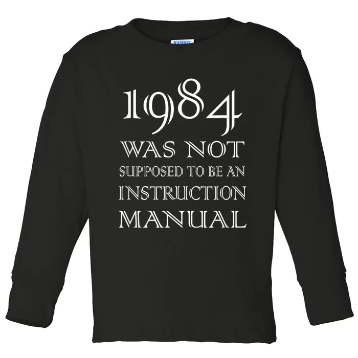 984 Was Not Supposed To Be An Instruction Manual Toddler Long Sleeve Shirt