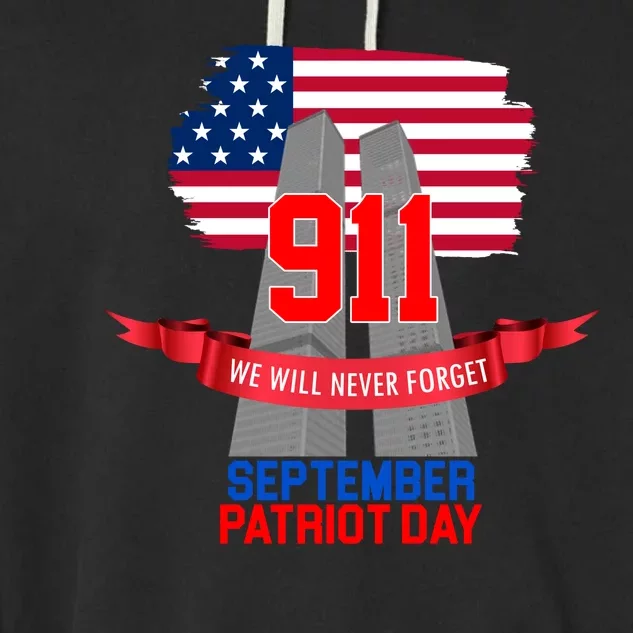 9/11 We Will Never Forget September 11th Patriot Day Garment-Dyed Fleece Hoodie